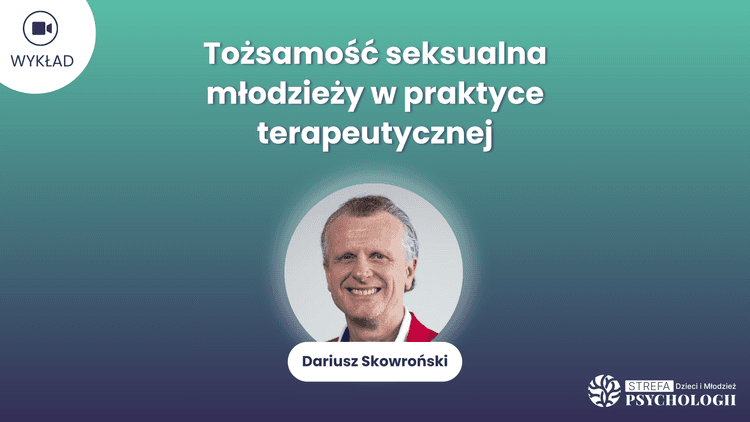 Tozsamosc seksualna mlodziezy w praktyce_D.Skowronski