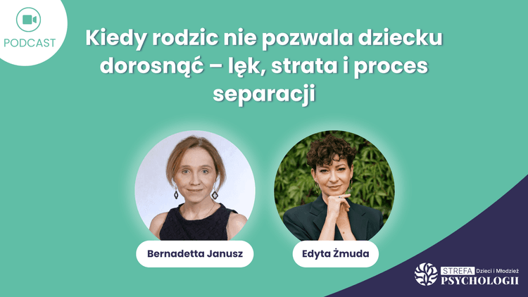 Kiedy rodzic nie pozwala dziecku dorosnac_B.Janusz
