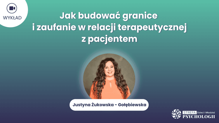 Jak budowac granice i zaufanie_Justyna Zukowska-Golebiewska