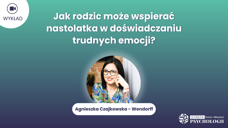 JAk rodzic moze wspierac nastolatka_A.Czajkowska-Wendorff