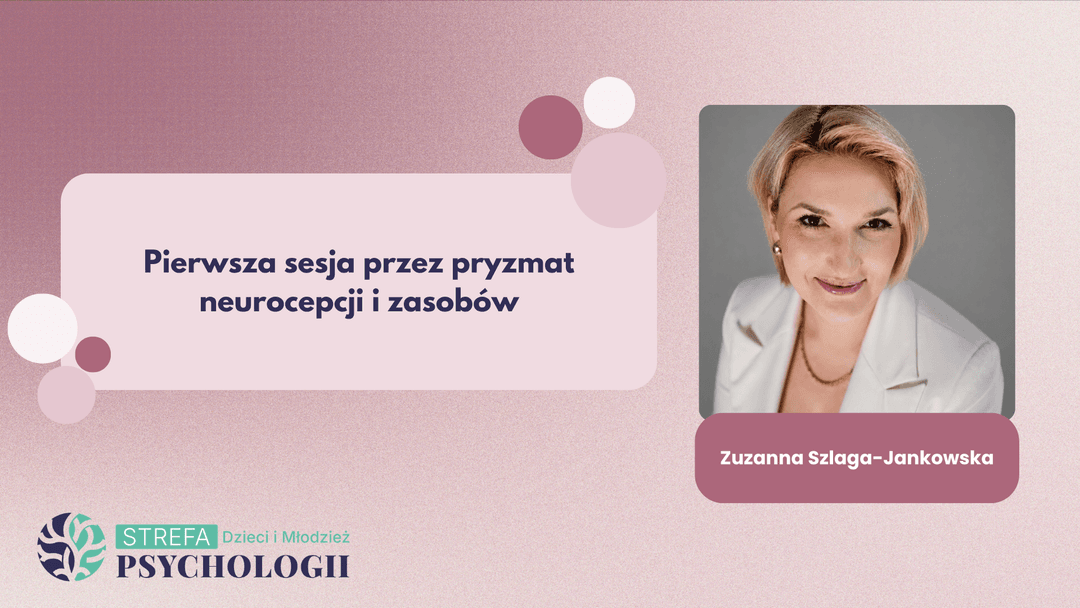Pierwsza sesja przez pryzmat neurocepcji i zasobów